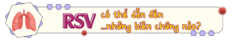 RSV - Mối nguy âm thầm cho trẻ nhỏ và giải pháp phòng ngừa bằng thuốc tiêm 2