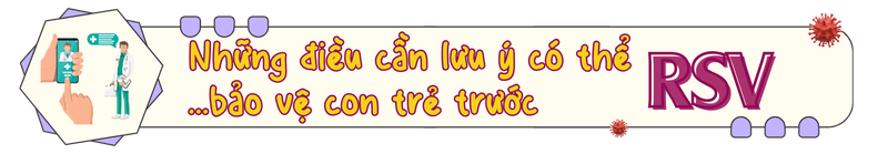 RSV - Mối nguy âm thầm cho trẻ nhỏ và giải pháp phòng ngừa bằng thuốc tiêm 8