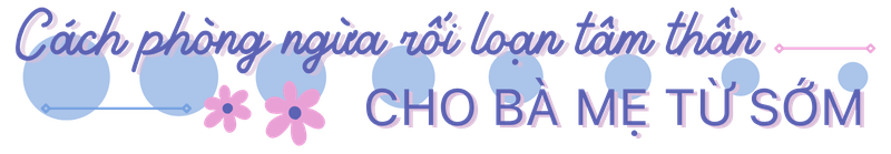 Sức khỏe tâm thần của bà mẹ - Hành trang cho hạnh phúc gia đình h2 6