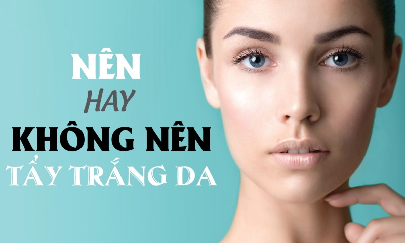 Tác hại không lường của việc tẩy trắng da quá mức