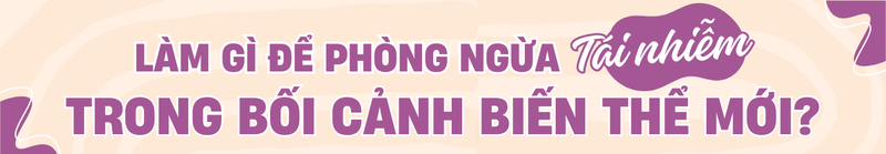 Tái nhiễm COVID -19: Nguy cơ tăng cao khi biến thể mới lan rộng 7