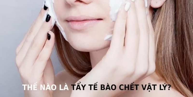 Tẩy tế bào chết vật lý là gì 1