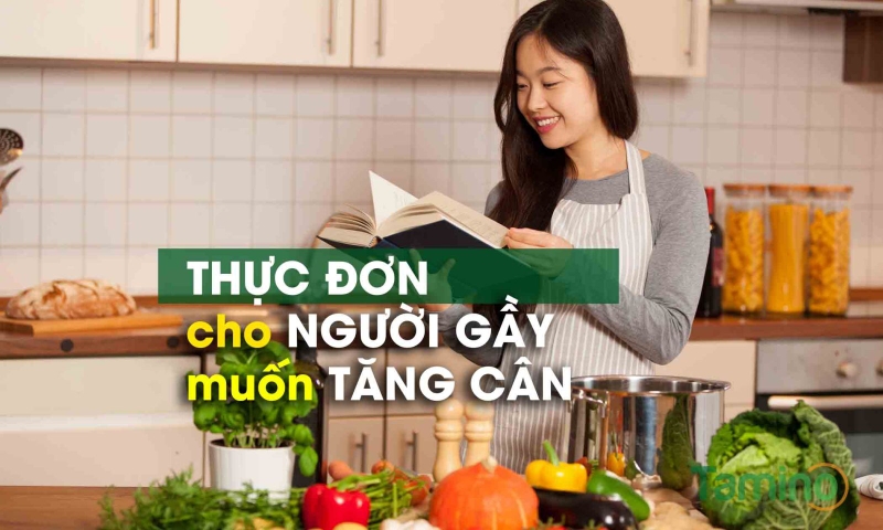 Lưu ý khi xây dựng thực đơn cho người gầy khó hấp thu