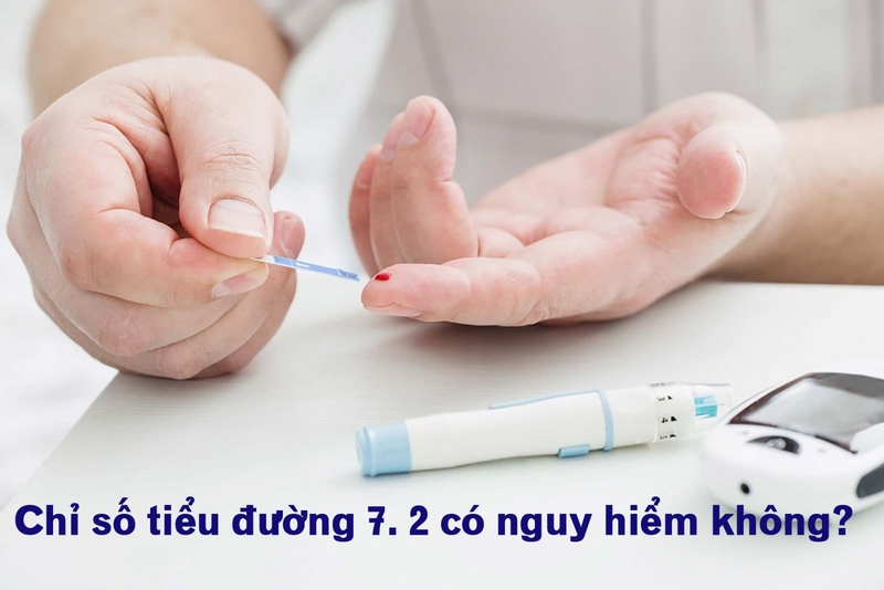 Tiểu đường 7.2 có nguy hiểm không là thắc mắc của nhiều người