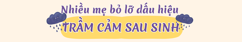 Trầm cảm sau sinh không chỉ là buồn bã: Những dấu hiệu cần biết 3