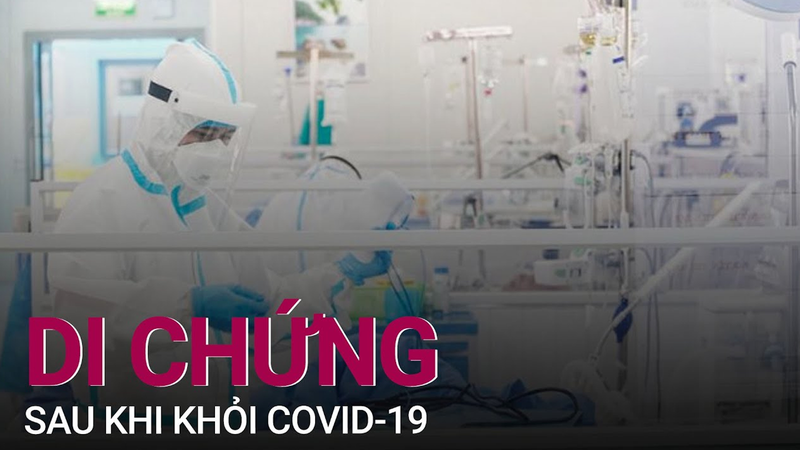 Những triệu chứng hậu Covid 19 ảnh hưởng trực tiếp tới sức khỏe người bệnh