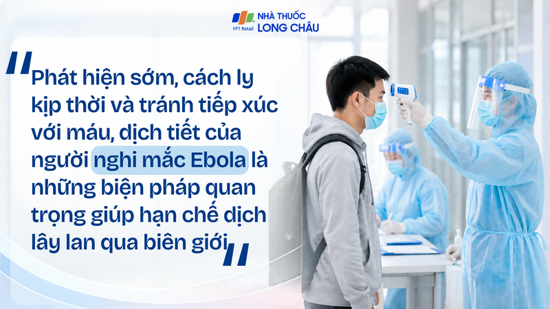 Phát hiện sớm và cách ly kịp thời giúp hạn chế Ebola lây lan