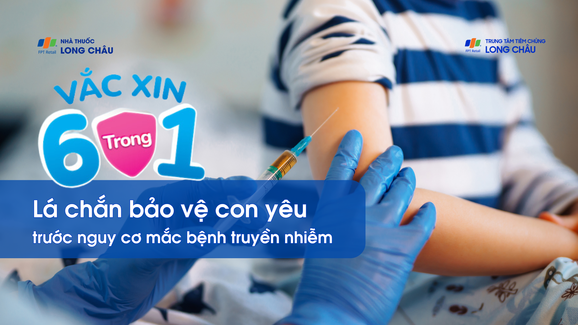 Vắc xin 6 trong 1 - Lá chắn bảo vệ con yêu trước nguy cơ bệnh truyền nhiễm