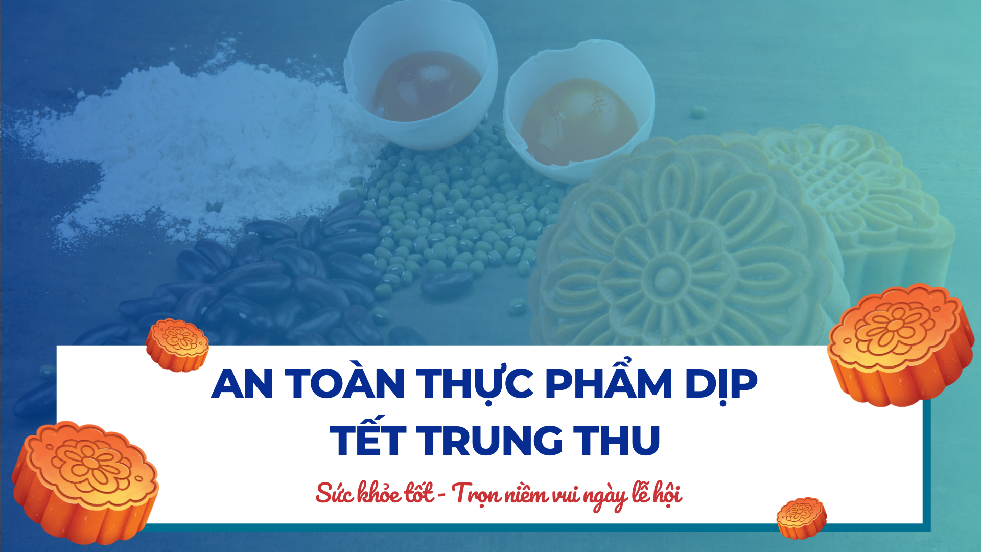 An toàn thực phẩm mùa Trung thu