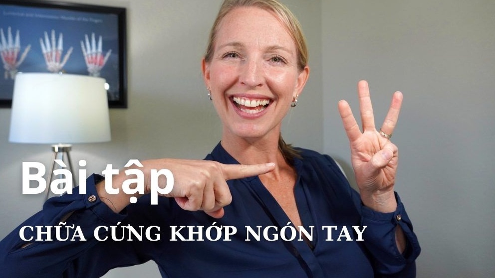 Tổng hợp bài tập cứng khớp ngón tay hiệu quả cao