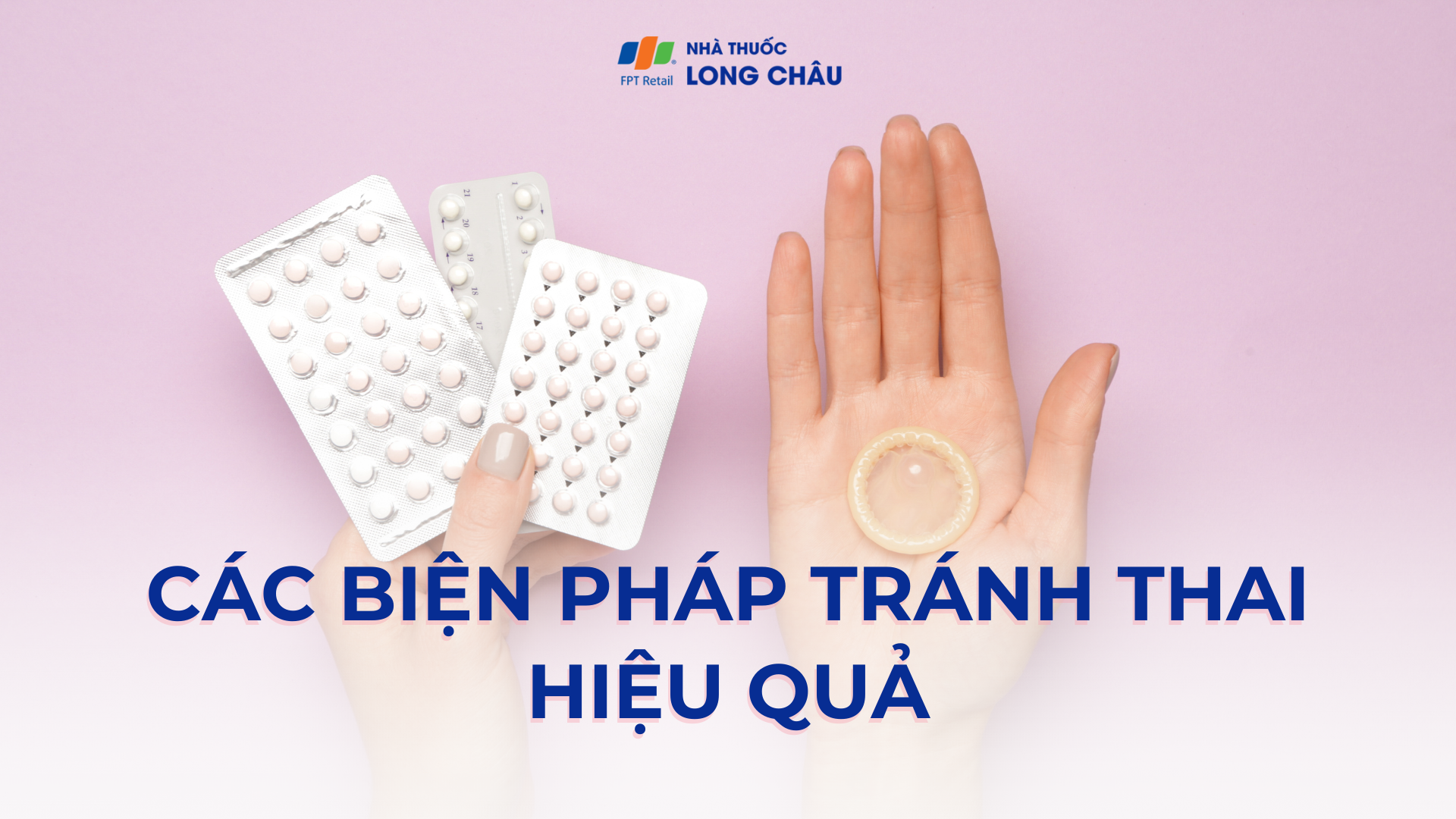 Ngày tránh thai thế giới 26 - 09: Tìm hiểu các biện pháp tránh thai