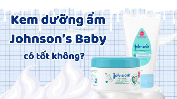 Kem dưỡng ẩm Johnson Baby có tốt không? 3