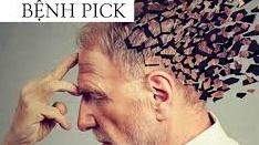 Tìm hiểu về bệnh Pick: Nguyên nhân, triệu chứng và cách phòng tránh