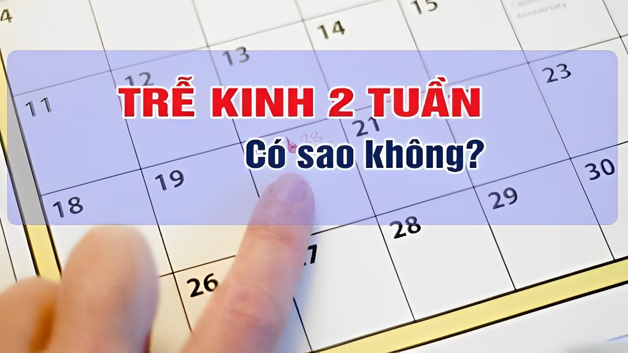 Trễ kinh 2 tuần nguyên nhân do đâu không? Có phải có thai không?