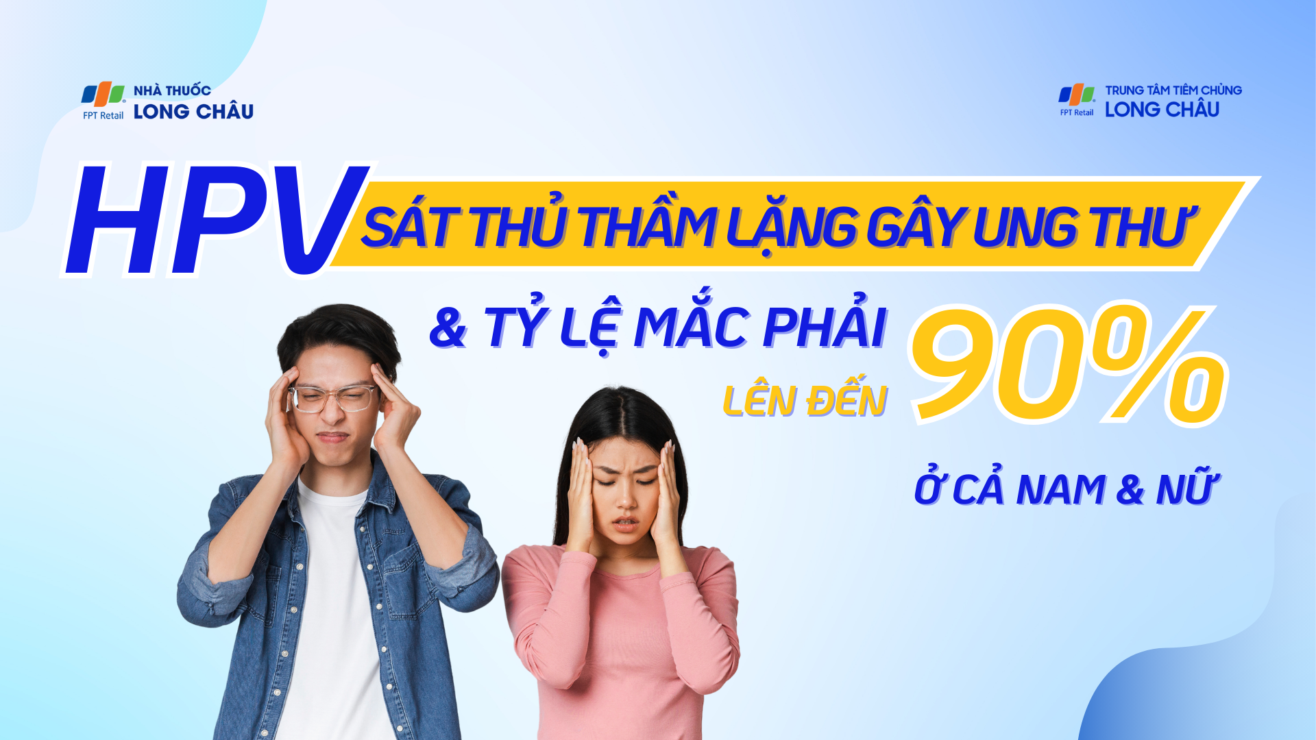 HPV: "Sát thủ thầm lặng" gây ung thư và tỷ lệ mắc phải lên đến 90% ở cả Nam và Nữ