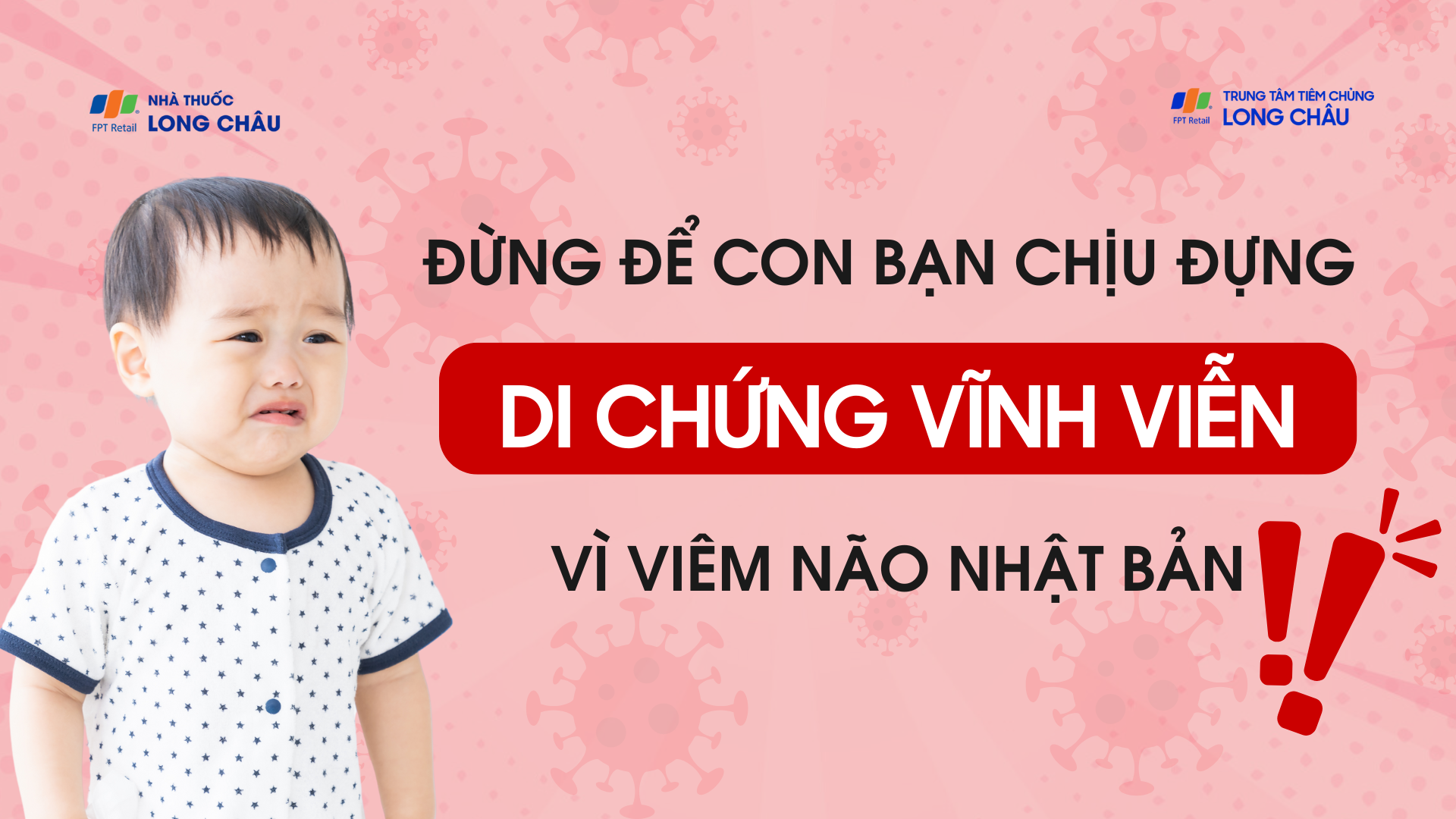 Đừng để con bạn chịu đựng di chứng vĩnh viễn vì Viêm não Nhật Bản!