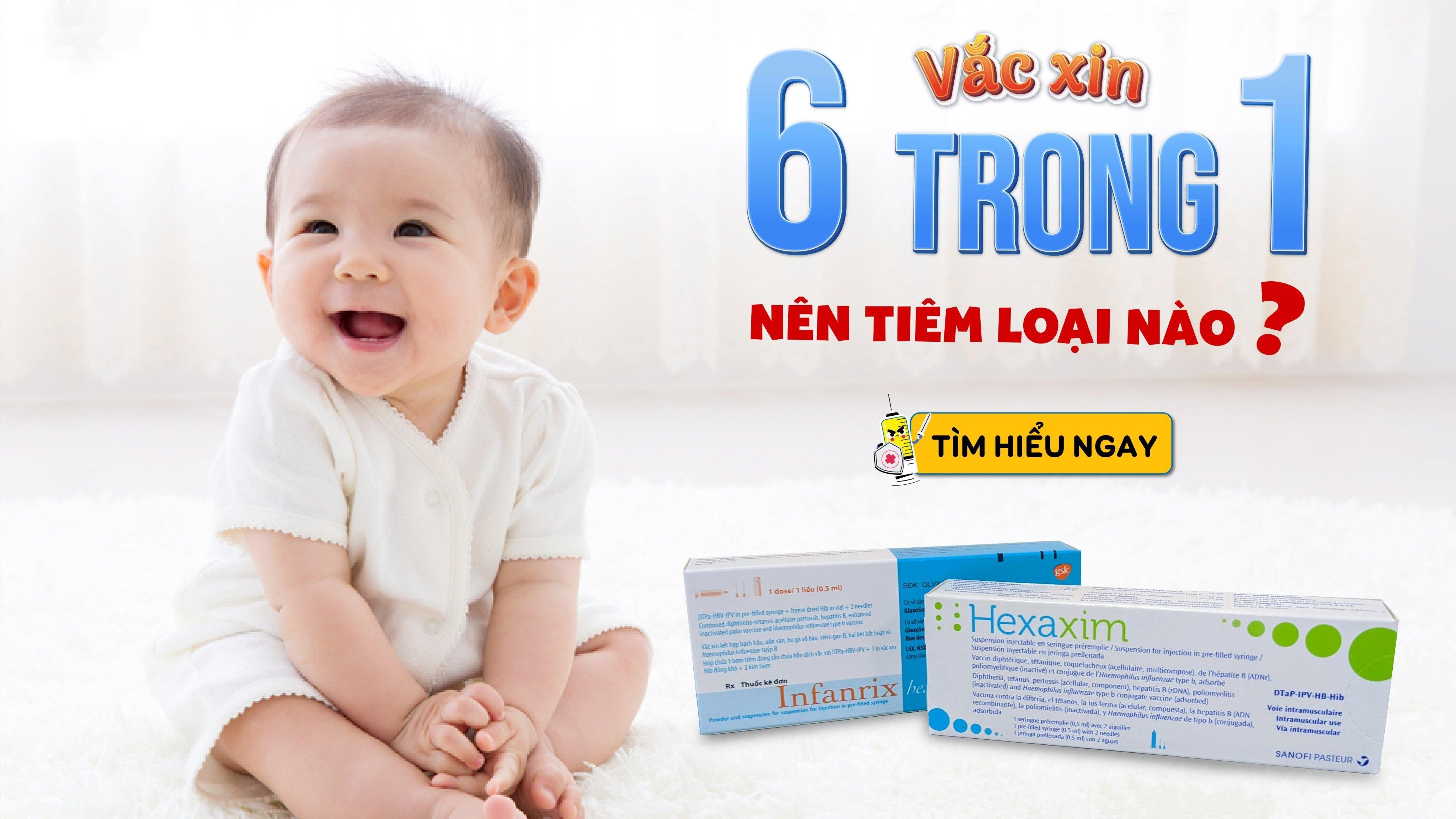 Vắc xin 6 trong 1 và những điều cần biết