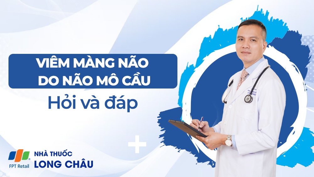 Viêm màng não do não mô cầu: Giải đáp các câu hỏi thường gặp cùng bác sĩ Nguyễn Văn My