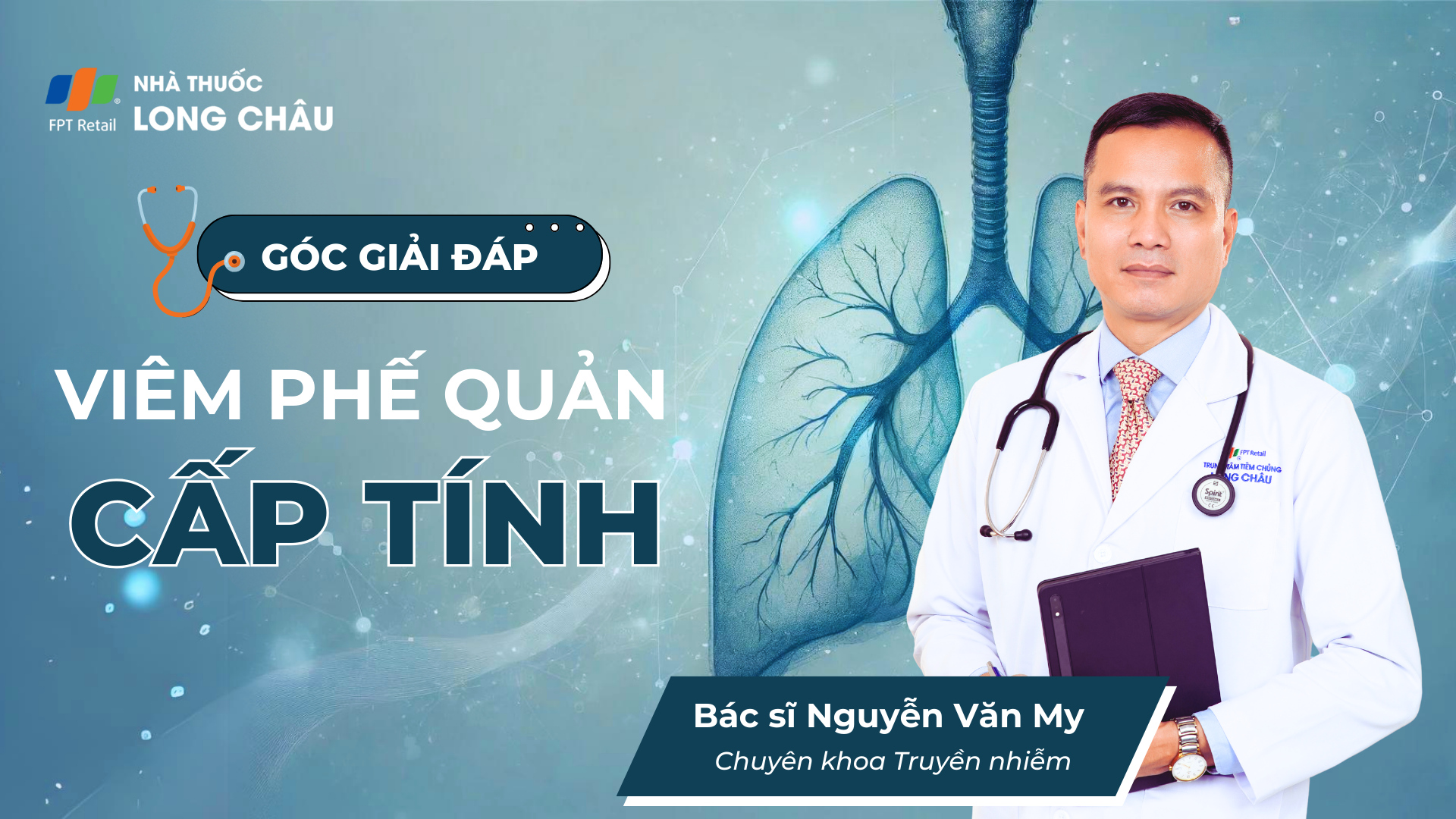 Viêm phế quản cấp: Giải đáp các câu hỏi thường gặp cùng bác sĩ Nguyễn Văn My