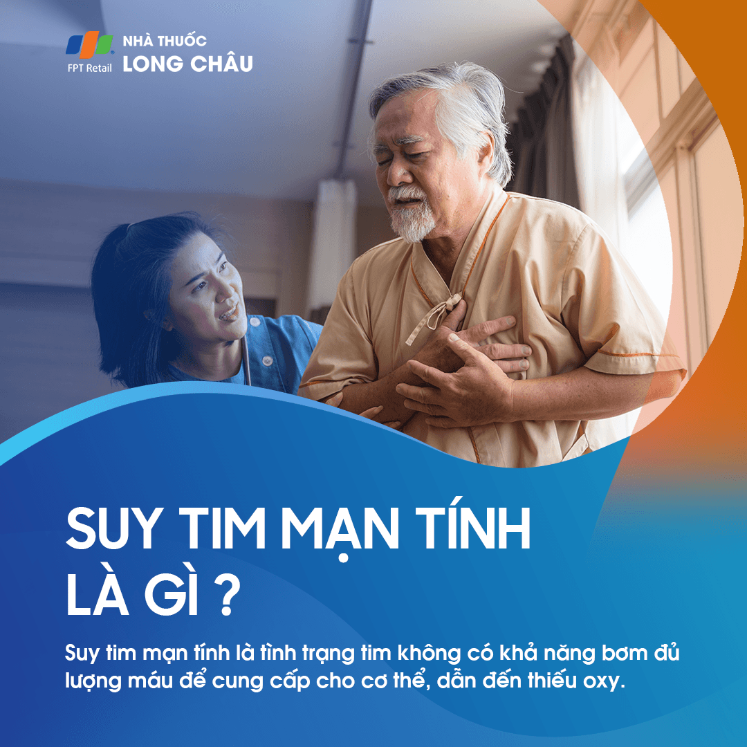 Suy tim mạn tính là gì? Nguyên nhân, triệu chứng và cách điều trị