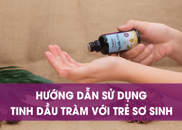 Dầu tràm dùng cho trẻ mấy tháng? Hướng dẫn cách sử dụng an toàn cho trẻ -3